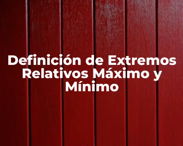 Definición de Extremos Relativos Máximo y Mínimo