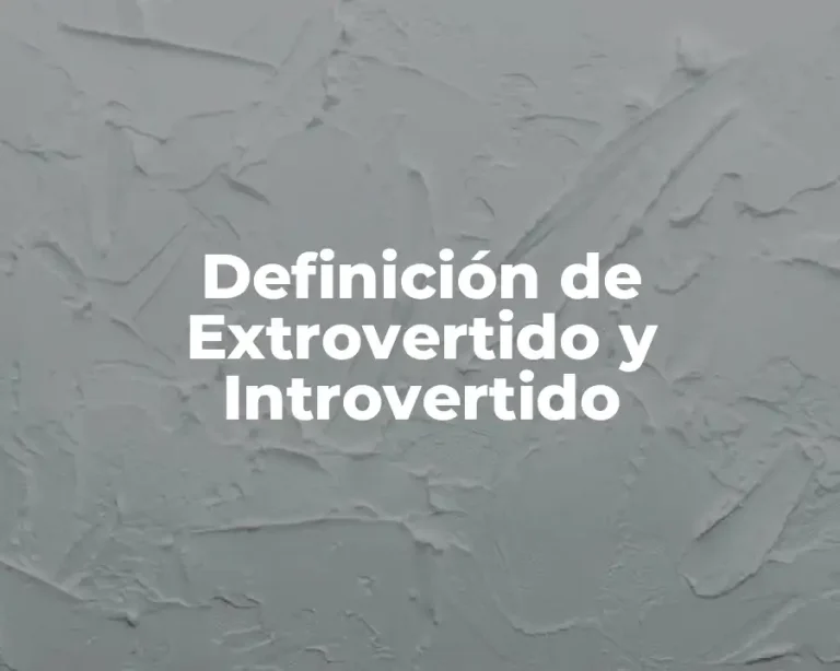 Definición de Extrovertido y Introvertido