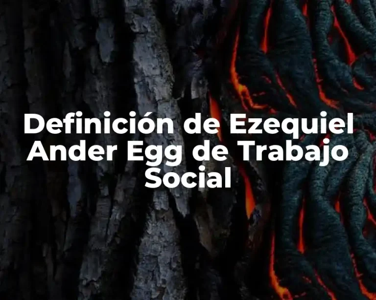 Definición de Ezequiel Ander Egg de Trabajo Social