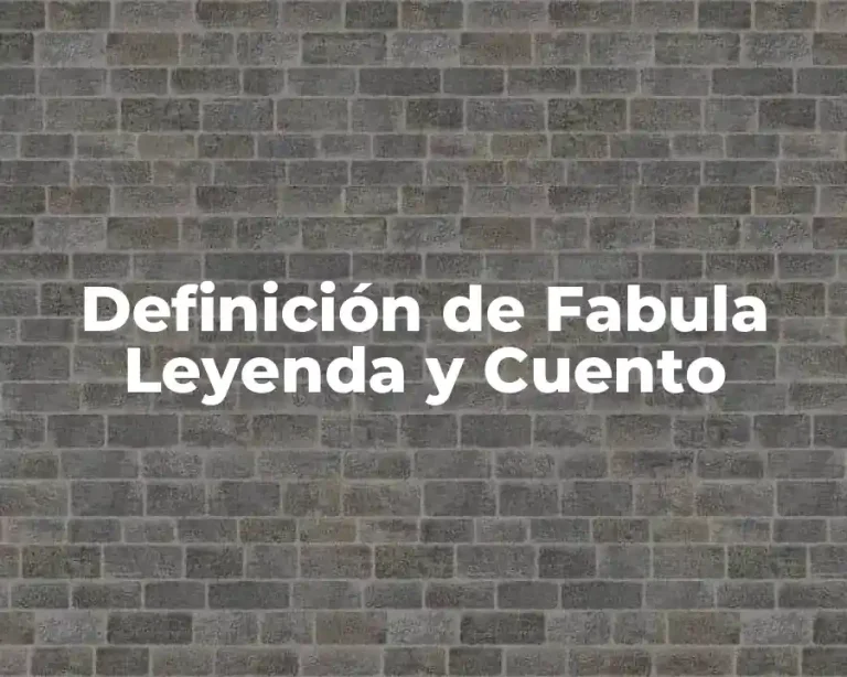 Definición de Fabula Leyenda y Cuento