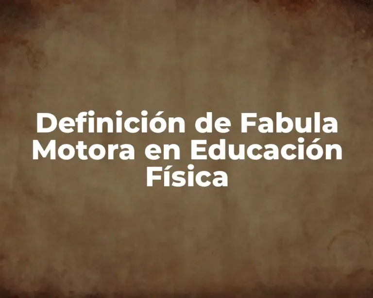 Definición de Fabula Motora en Educación Física