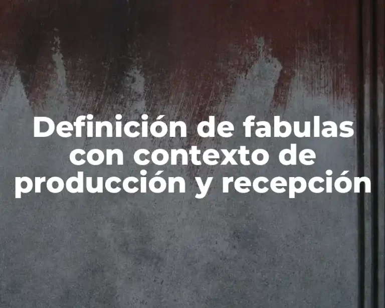 Definición de fabulas con contexto de producción y recepción