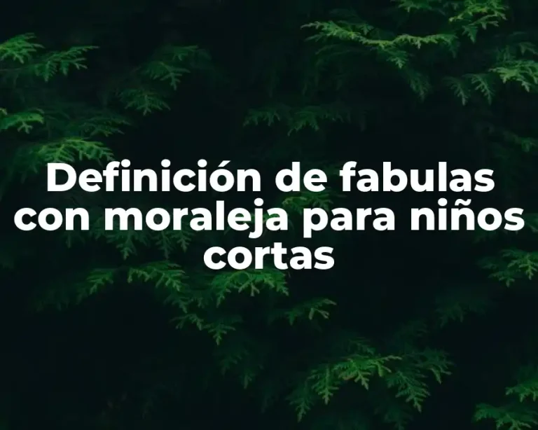 Definición de fabulas con moraleja para niños cortas