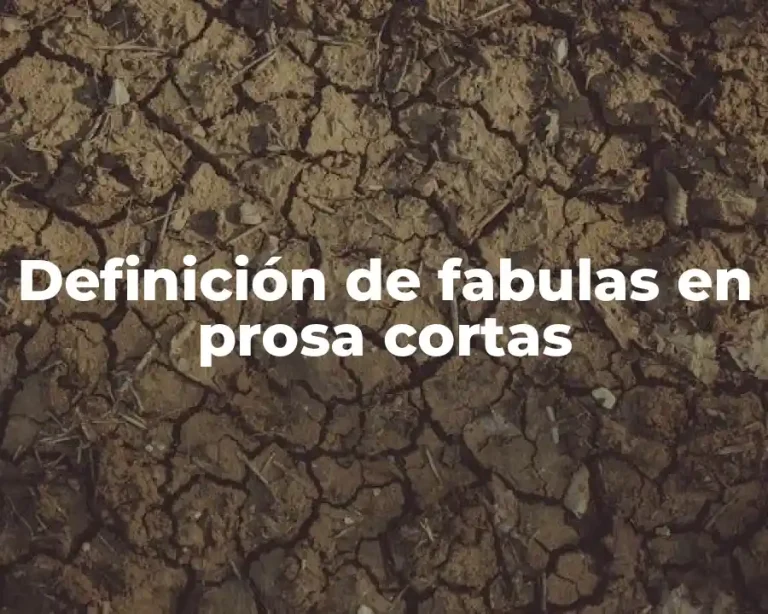 Definición de fabulas en prosa cortas