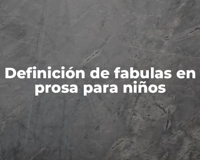 Definición de fabulas en prosa para niños