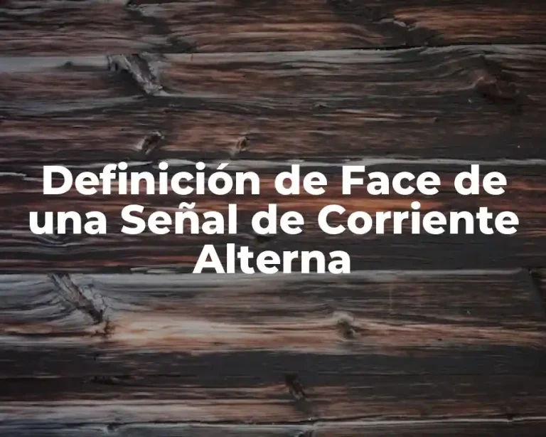 Definición de Face de una Señal de Corriente Alterna