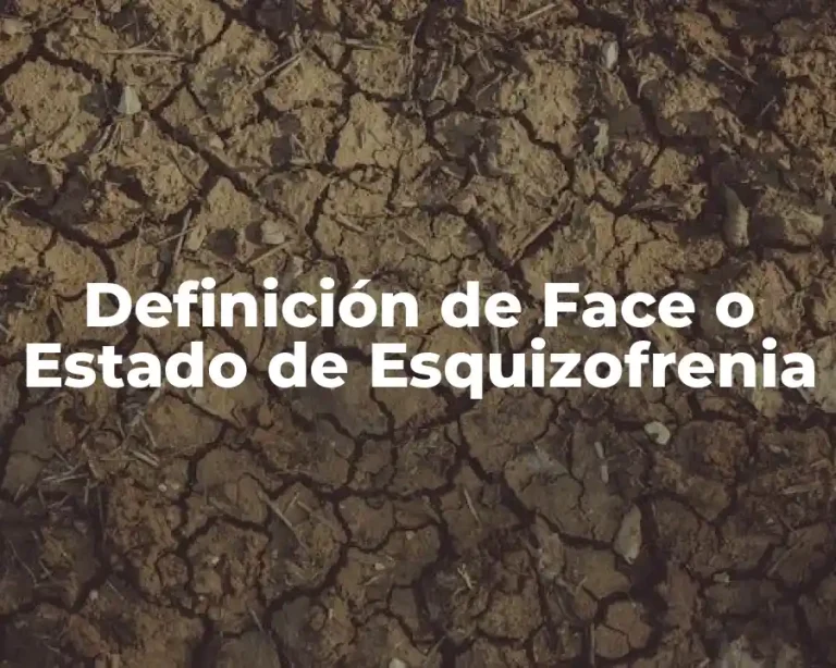 Definición de Face o Estado de Esquizofrenia