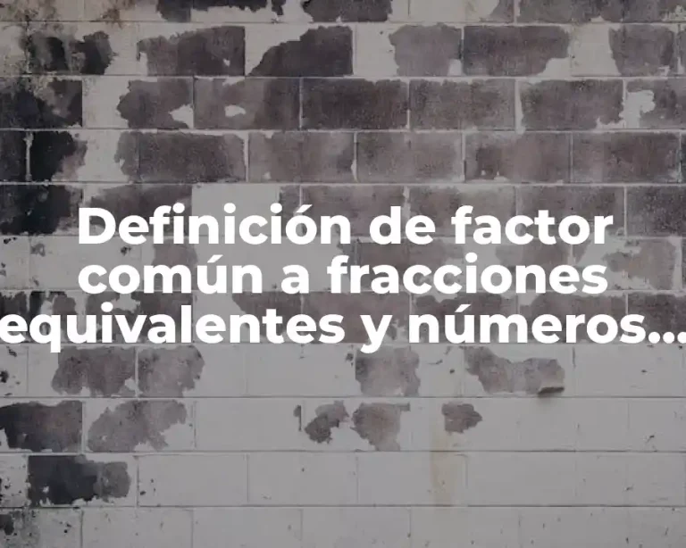 Definición de factor común a fracciones equivalentes y números decimales