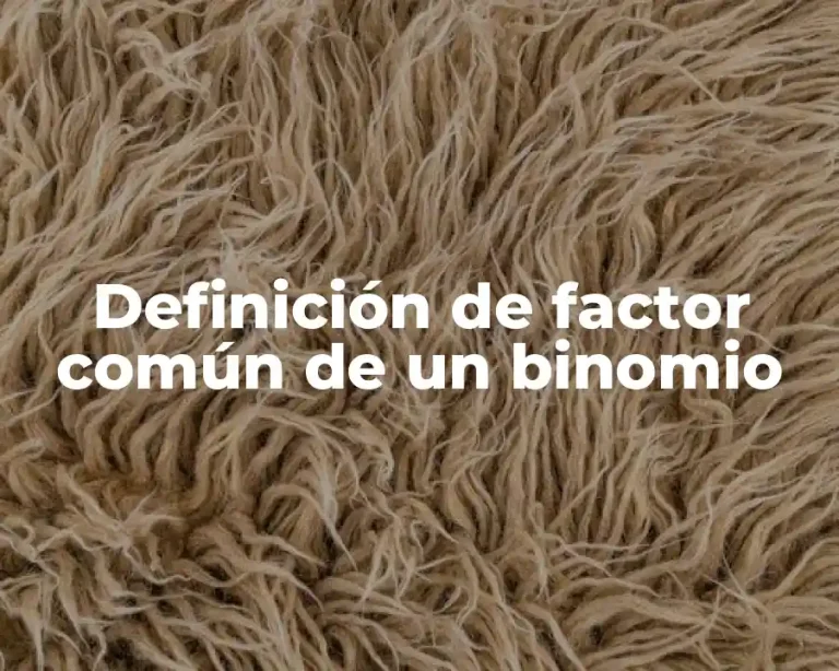 Definición de factor común de un binomio