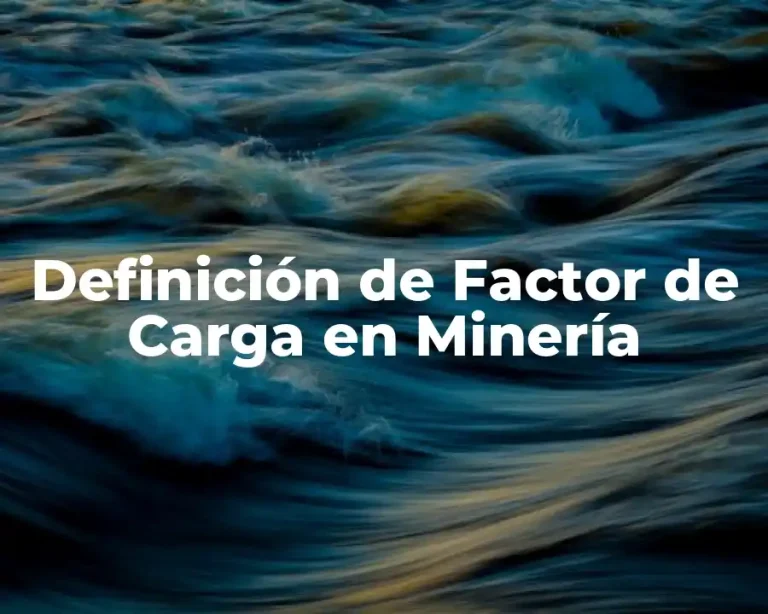 Definición de Factor de Carga en Minería
