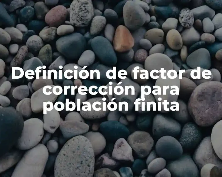 Definición de factor de corrección para población finita