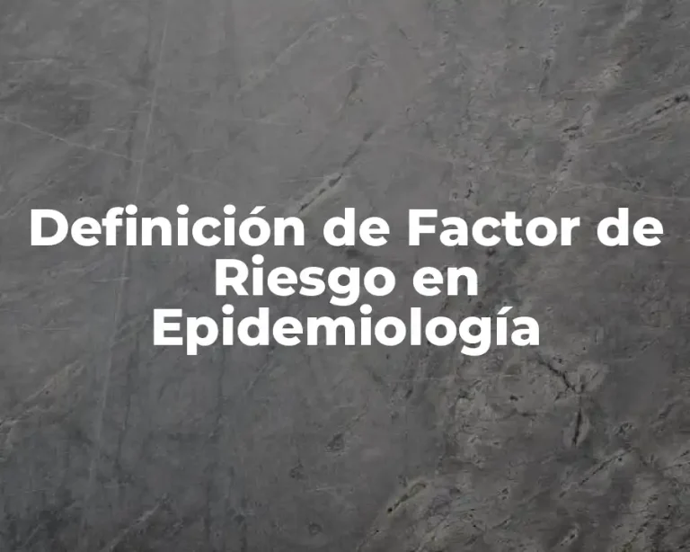 Definición de Factor de Riesgo en Epidemiología