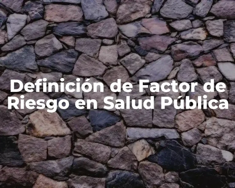 Definición de Factor de Riesgo en Salud Pública