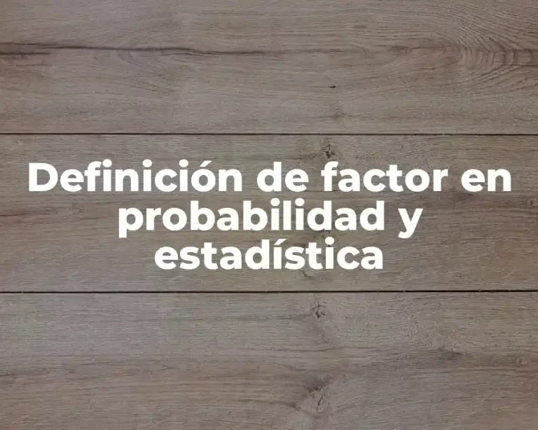 Definición de factor en probabilidad y estadística