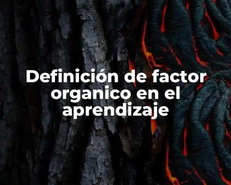 Definición de factor organico en el aprendizaje