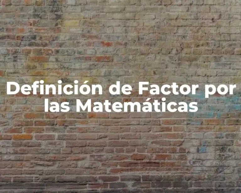 Definición de Factor por las Matemáticas