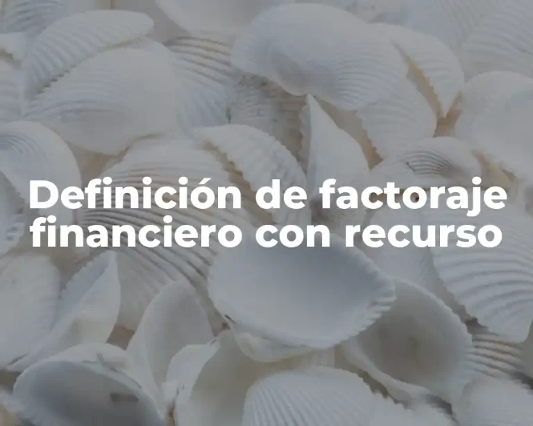 Definición de factoraje financiero con recurso