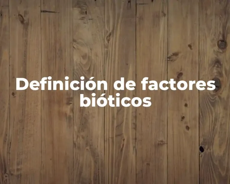 Definición de factores bióticos