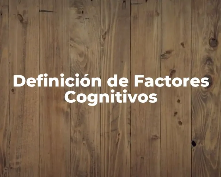 Definición de Factores Cognitivos