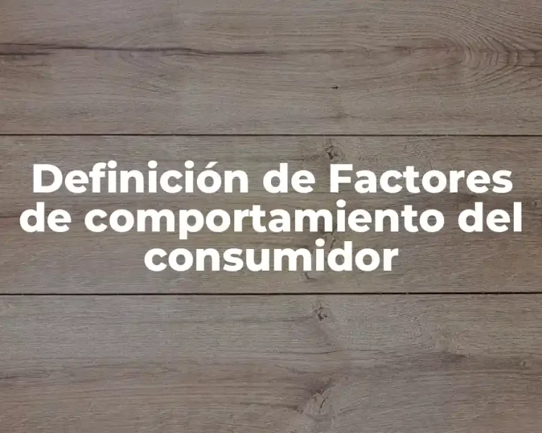 Definición de Factores de comportamiento del consumidor