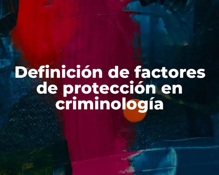 Definición de factores de protección en criminología