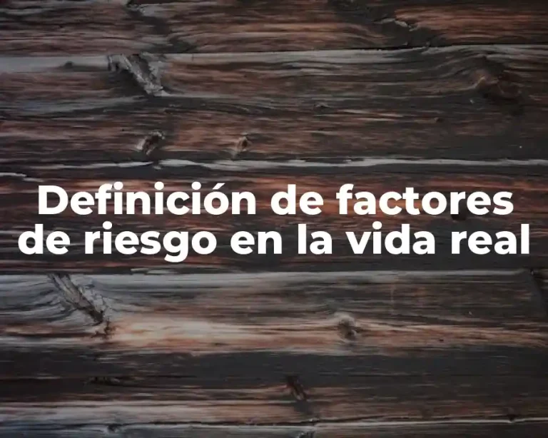 Definición de factores de riesgo en la vida real