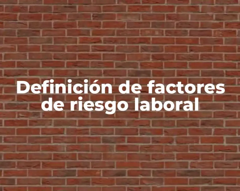 Definición de factores de riesgo laboral