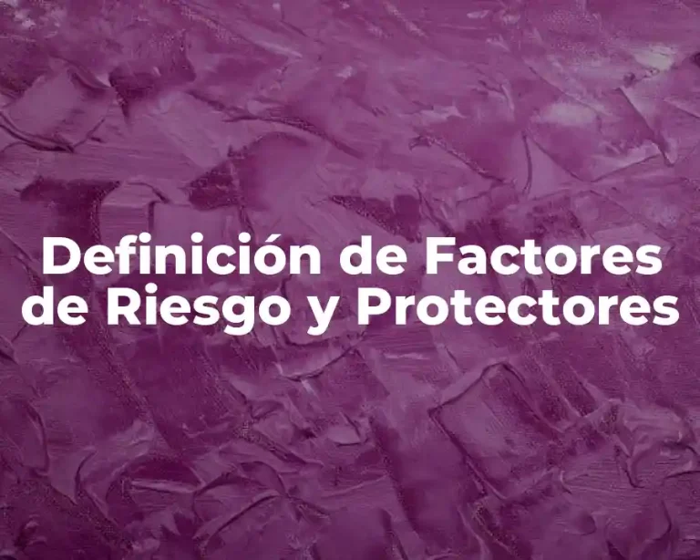 Definición de Factores de Riesgo y Protectores