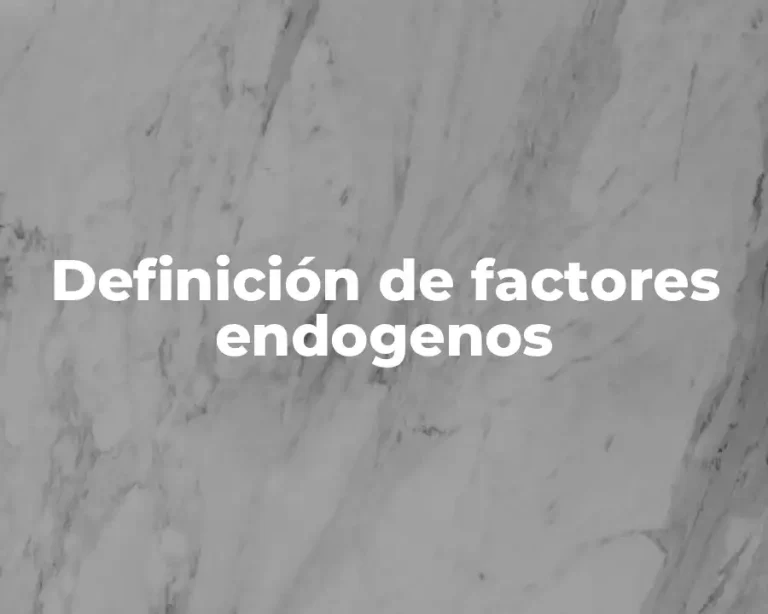 Definición de factores endogenos
