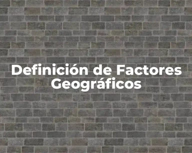 Definición de Factores Geográficos