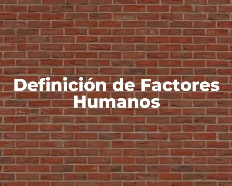 Definición de Factores Humanos