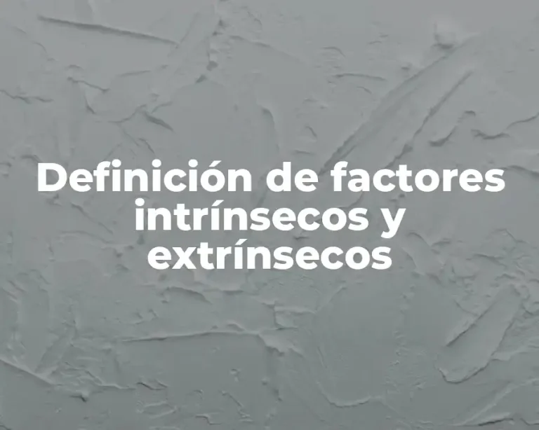 Definición de factores intrínsecos y extrínsecos