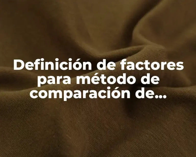 Definición de factores para método de comparación de factores