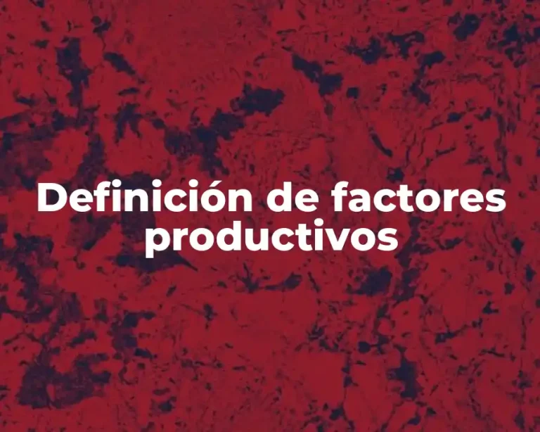 Definición de factores productivos