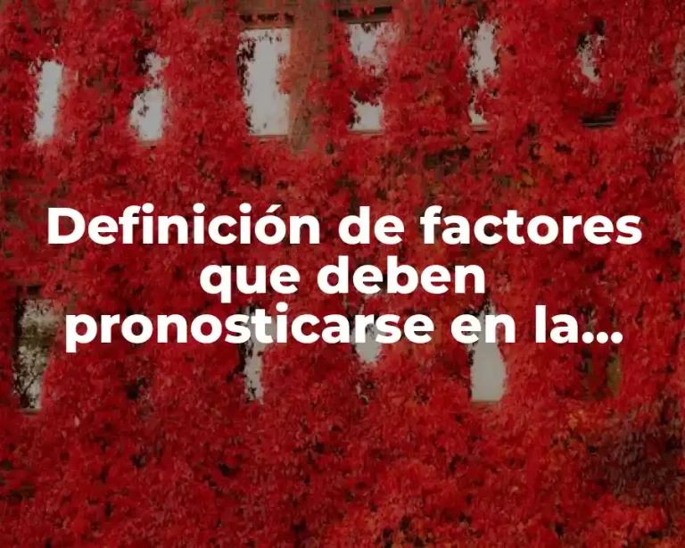 Definición de factores que deben pronosticarse en la admón de producción