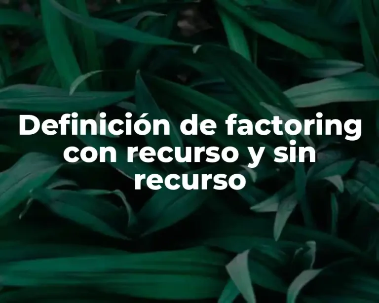 Definición de factoring con recurso y sin recurso