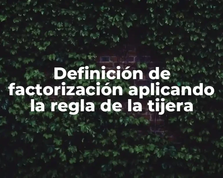 Definición de factorización aplicando la regla de la tijera