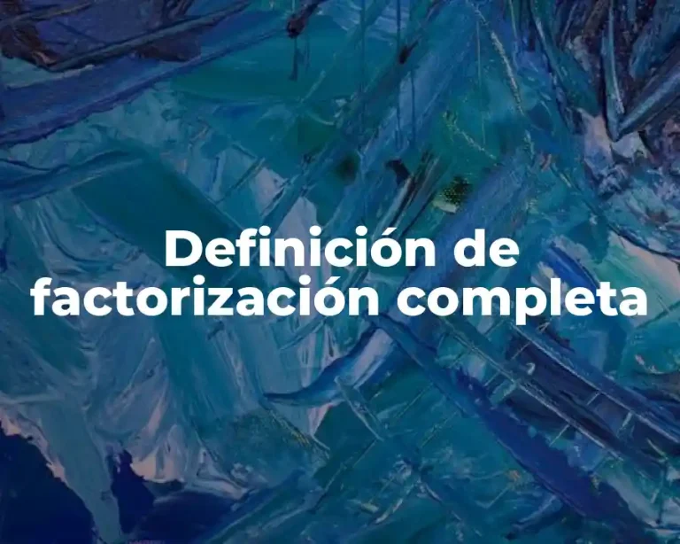 Definición de factorización completa