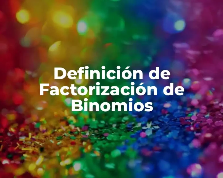 Definición de Factorización de Binomios