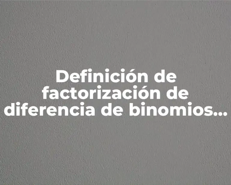 Definición de factorización de diferencia de binomios al cubo