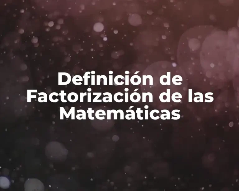 Definición de Factorización de las Matemáticas