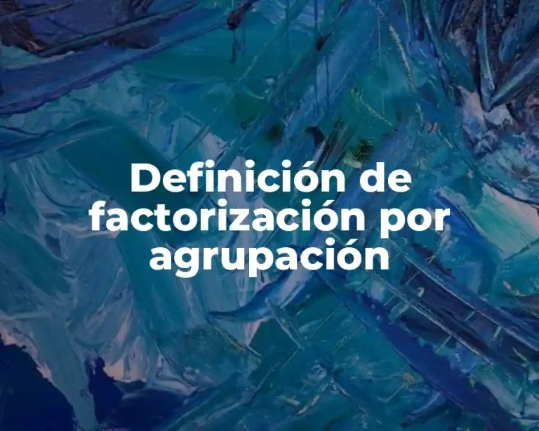 Definición de factorización por agrupación