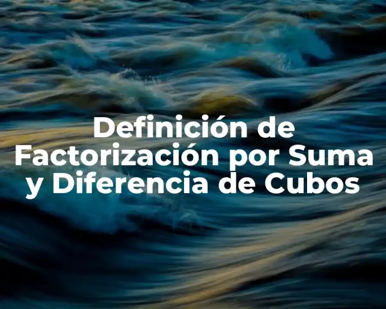 Definición de Factorización por Suma y Diferencia de Cubos