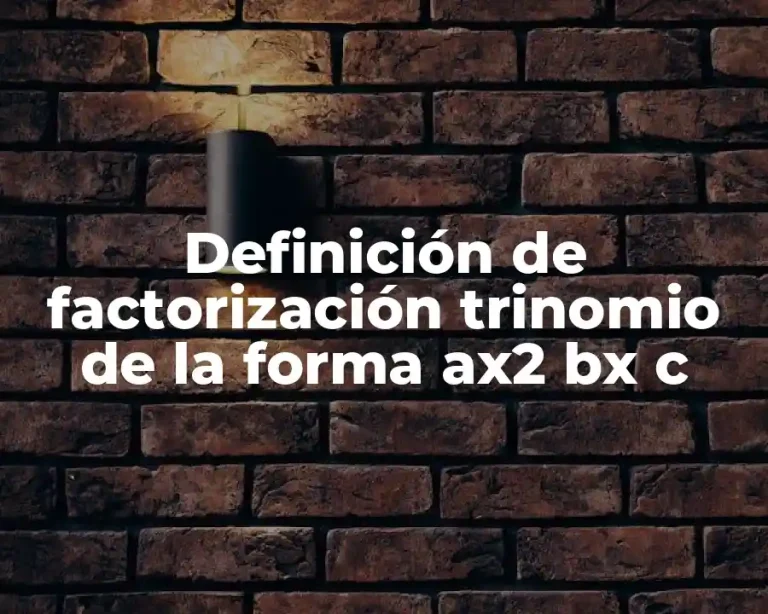 Definición de factorización trinomio de la forma ax2 bx c