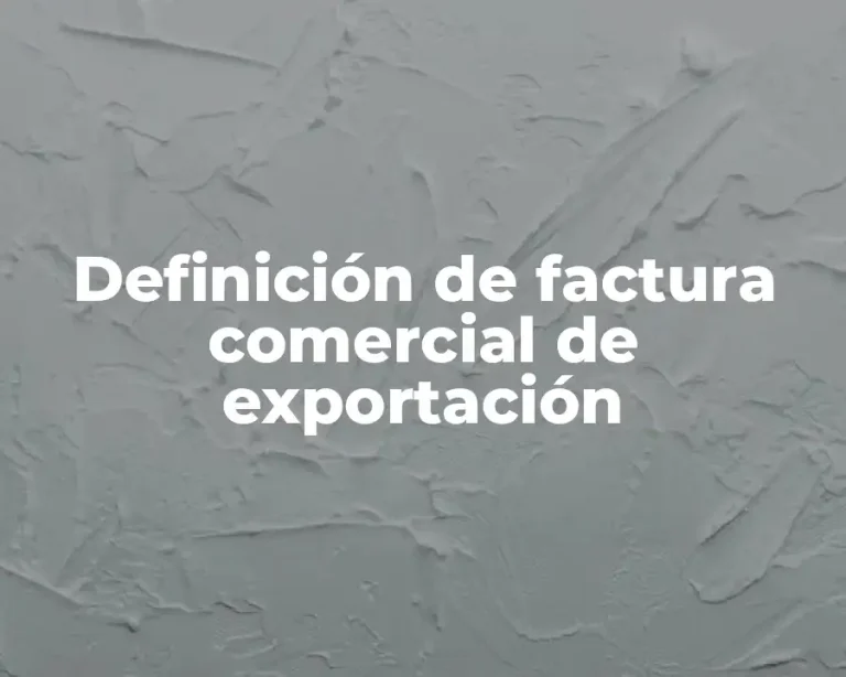 Definición de factura comercial de exportación