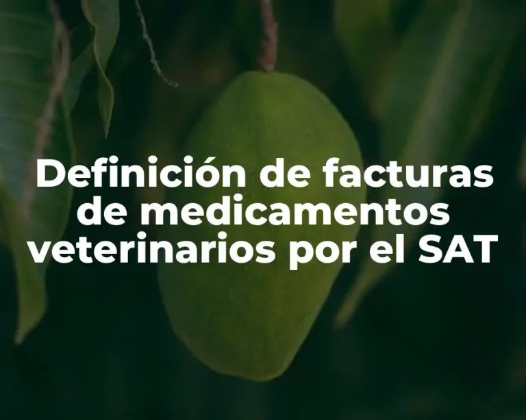 Definición de facturas de medicamentos veterinarios por el SAT