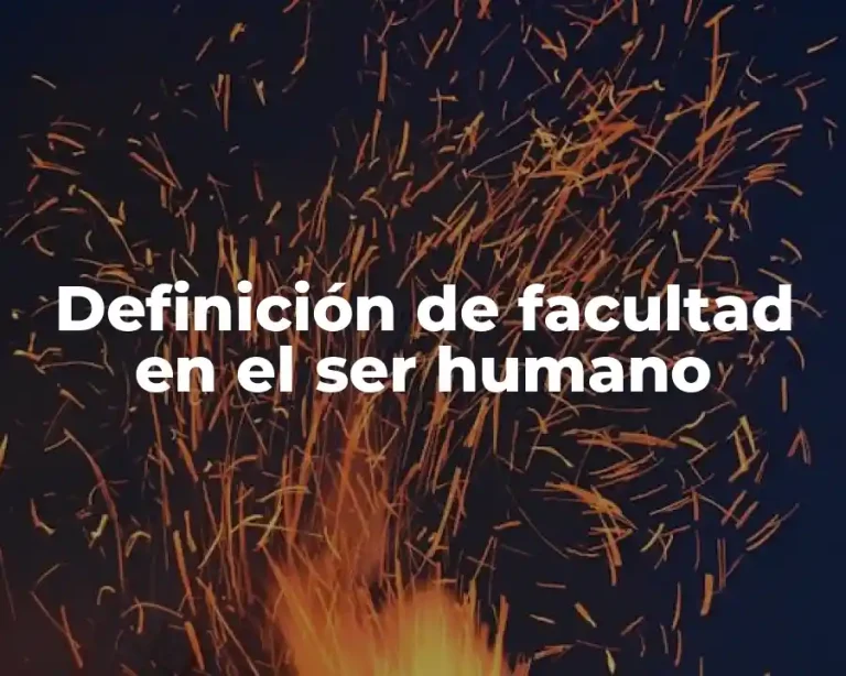 Definición de facultad en el ser humano