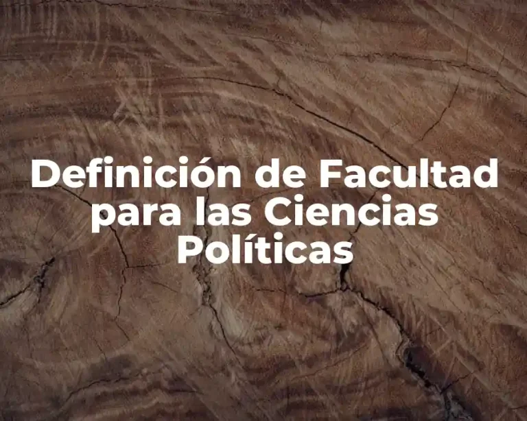 Definición de Facultad para las Ciencias Políticas