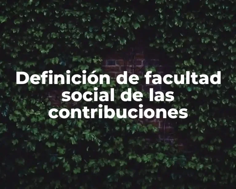Definición de facultad social de las contribuciones