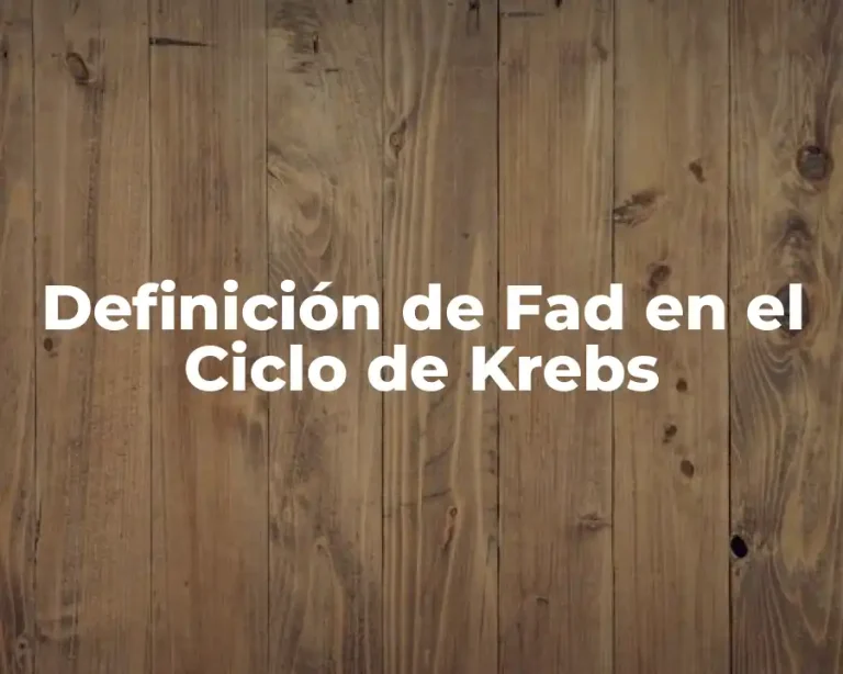 Definición de Fad en el Ciclo de Krebs